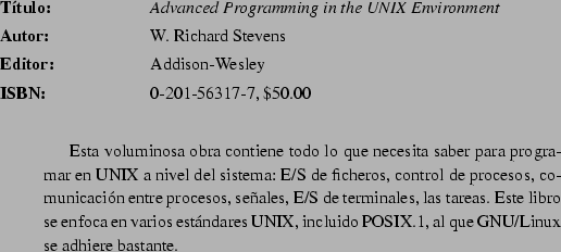 \begin{abib}
{Unix. Sistema V Versin 4}
{Kenneth H. Rosen y otros}
{Osborne/McG...
...no que habla de los diversos Unix en uso actualmente, incluido Linux}
\end{abib}