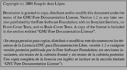 \fbox{
\par
\begin{minipage}[h]{11cm}
\par
\small\mdseries
\par
Copyright (c) 20...
... seccin titulada \lq\lq GNU
Free Documentation License'').
\par
\end{minipage}\par
}